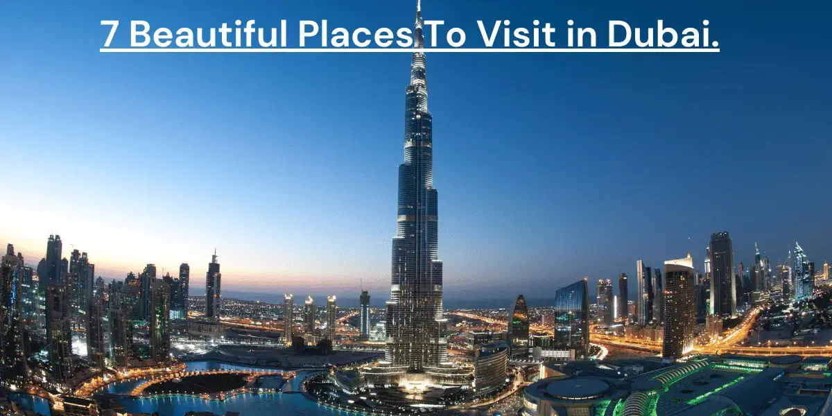 7 Beautiful Places to Visit in Dubai.
